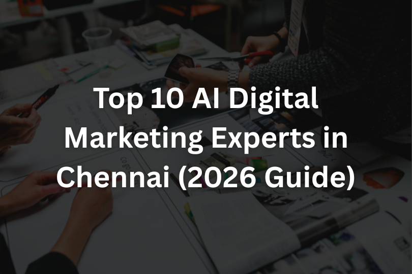 Top 10 AI Digital Marketing Experts in Chennai (2026 Guide)